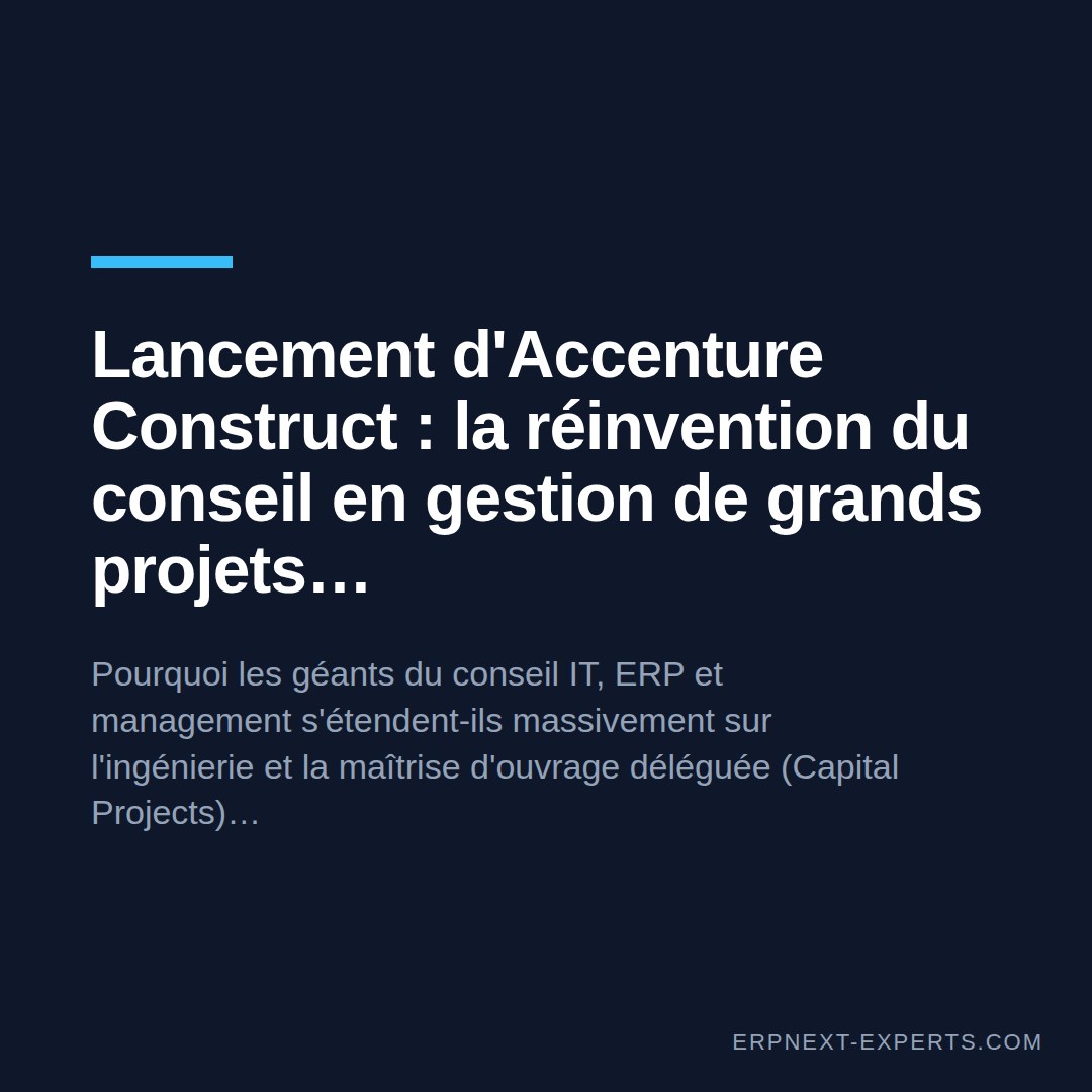 Lancement d'Accenture Construct : la réinvention du conseil en gestion de grands projets d'infrastructure et de data centers IA
