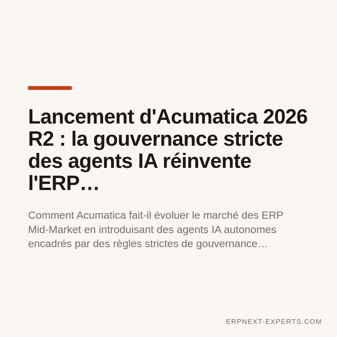 Lancement d'Acumatica 2026 R2 : la gouvernance stricte des agents IA réinvente l'ERP Mid-Market