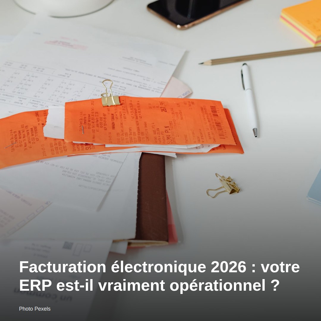 Facturation électronique 2026 : votre ERP est-il vraiment opérationnel ?
